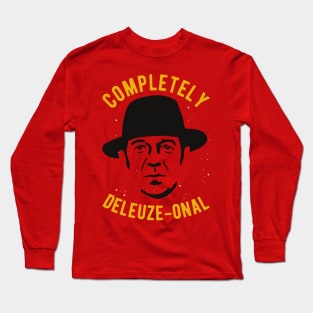 completely deleuze-onal - Funny Deleuze Philosophy Pun Long Sleeve T-Shirt